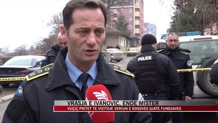 Vrasja e Ivanoviç, ende mister - News, Lajme - Vizion Plus