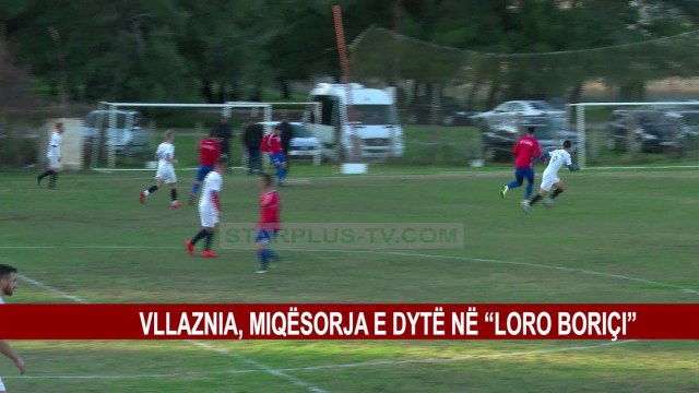 VLLAZNIA, MIQËSORJA E DYTË NË “LORO BORIÇI”