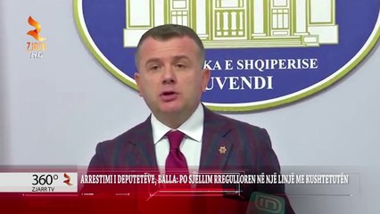 360° Gradë - Arrestimi I Deputetëve, Balla Po Sjellim Rregulloren Në Një Linjë Me Kushtetutën