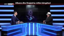 REPORT TV, REPOLITIX - ALBANO DHE SHQIPERIA - RREFEN KENGETARI - PJESA E PARE