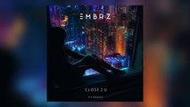 EMBRZ - Close 2 U feat. Harvie