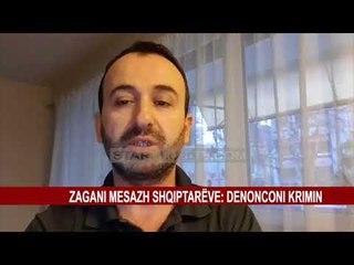 ZAGANI MESAZH SHQIPTARËVE: DENONCONI KRIMIN