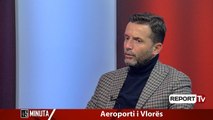 Report TV - Braçe në '45 Minuta': Aeroporti i Vlorës do të jetë më i madhi në vend
