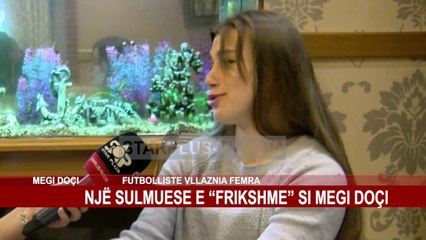 NJË SULMUESE E “FRIKSHME” SI MEGI DOÇI