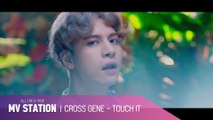 ALL THE K-POP MV STATION ' CROSS GENE - TOUCH IT'