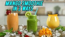 Mango Smoothie Recipe - How To Make Mango Smoothies In 3 Ways - Summer Special Mango Recipe - Varun