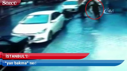 İstanbul’da dehşet anları kamerada