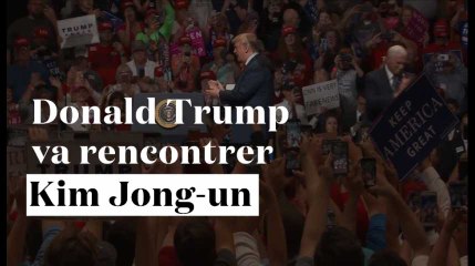 Trump :  "Je rencontrerai Kim Jong-un pour poursuivre un avenir de paix"