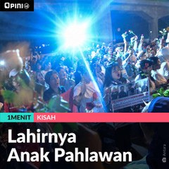 #1MENIT | Lahirnya Anak Pahlawan