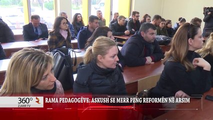 360° Gradë - Rama Pedagogëve Askush Se Merr Peng Reformën Në Arsim