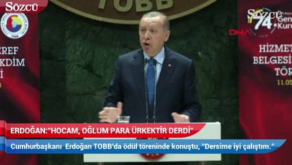 Erdoğan hocam oğlum para ürkektir derdi dersime iyi çalıştım