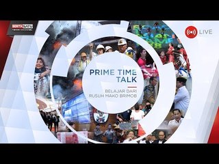 Prime Time Talk: Belajar dari Rusuh Mako Brimob