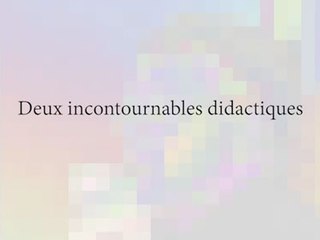 Deux incontournables didactiques