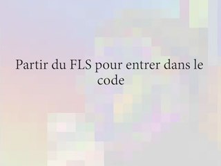 Partir du FLS pour entrer dans le code
