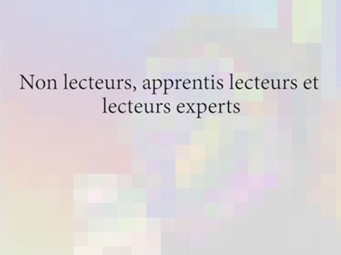 Non lecteurs, apprentis lecteurs et lecteurs experts