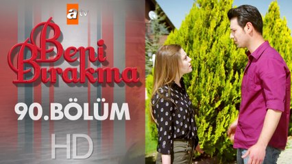 Beni Bırakma 90. Bölüm
