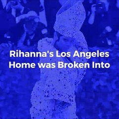 Social: Rihanna's Los Angeles Home Was Broken Into