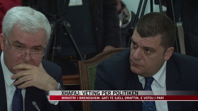 Xhafaj: Veting për politikën - News, Lajme - Vizion Plus
