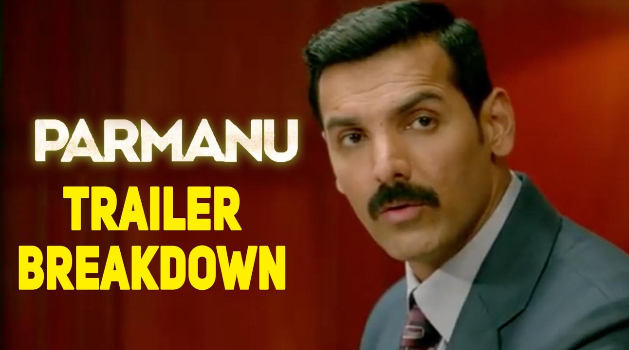 Parmanu | Trailer Breakdown | The Story of Pokharan | ‘परमाणु: द स्टोरी ऑफ़ पोखरण’ टीज़र ब्रेकडाउन