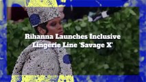 Rihanna Launches Inclusive Lingerie Line 'Savage X'