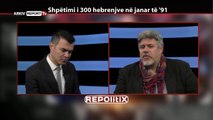 REPORT TV, REPOLITIX - SHPETIMI I 300 HEBRENJEVE NE JANAR TE '91 - PJESA E PARE