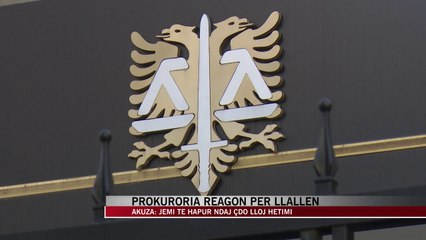 Prokuroria reagon për Llallën- News, Lajme - Vizion Plus