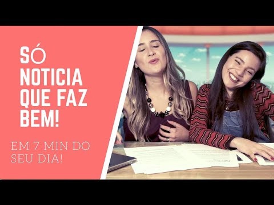 VAPT-VUPT - MENOS DE 7 MINUTOS PRA SE INFORMAR SÓ COM NOTÍCIAS BOAS!