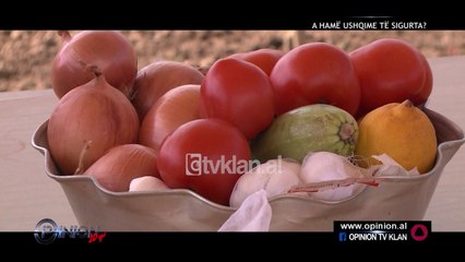 Opinion - A hamë ushqime të sigurta? (26 shkurt 2018)