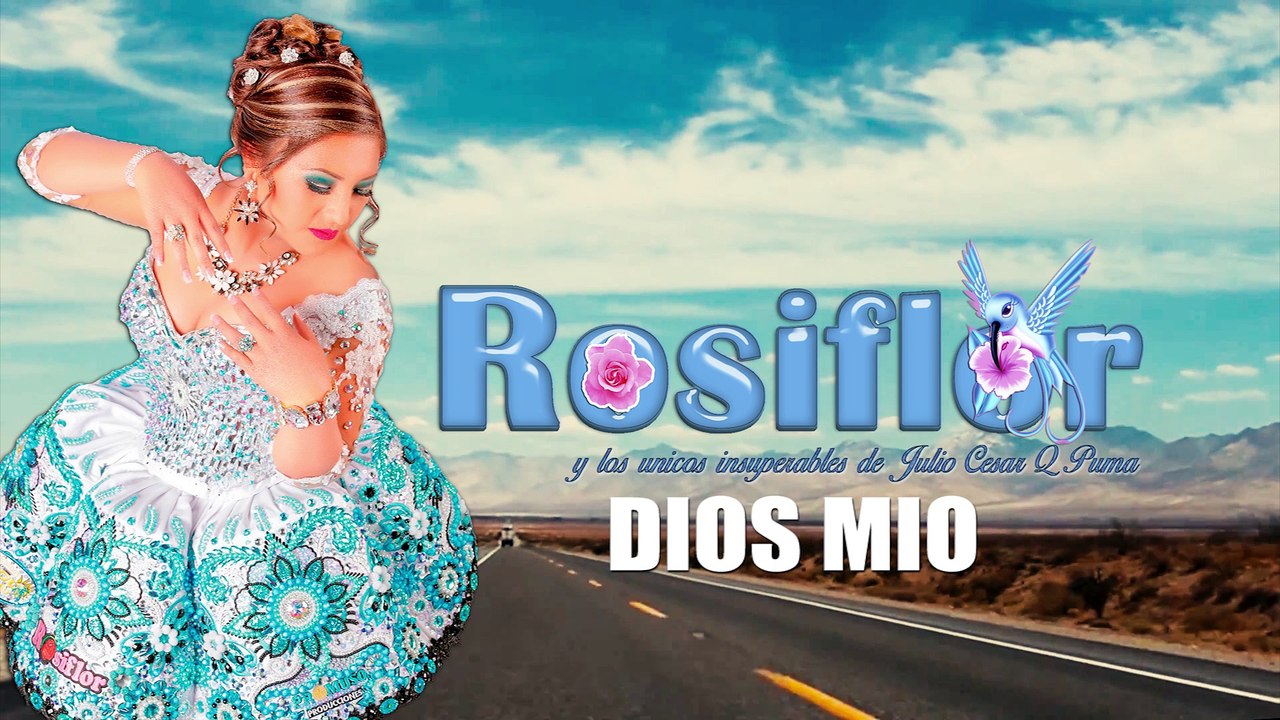 ROSIFLOR Y LOS ÚNICOS INSUPERABLES - DIOS MIO​ (VIDEO LYRIC 2018)