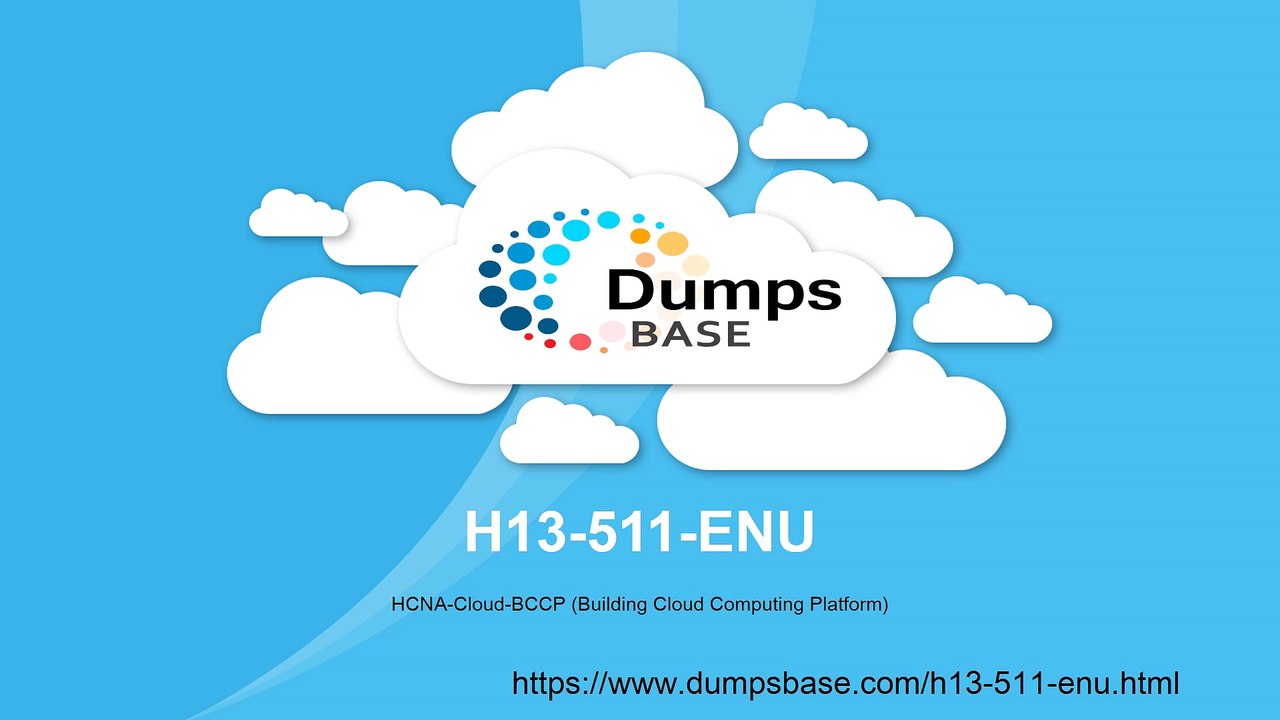 H13-511-ENU HCNA-Cloud-BCCP real dumps updated on DumpsBase.com