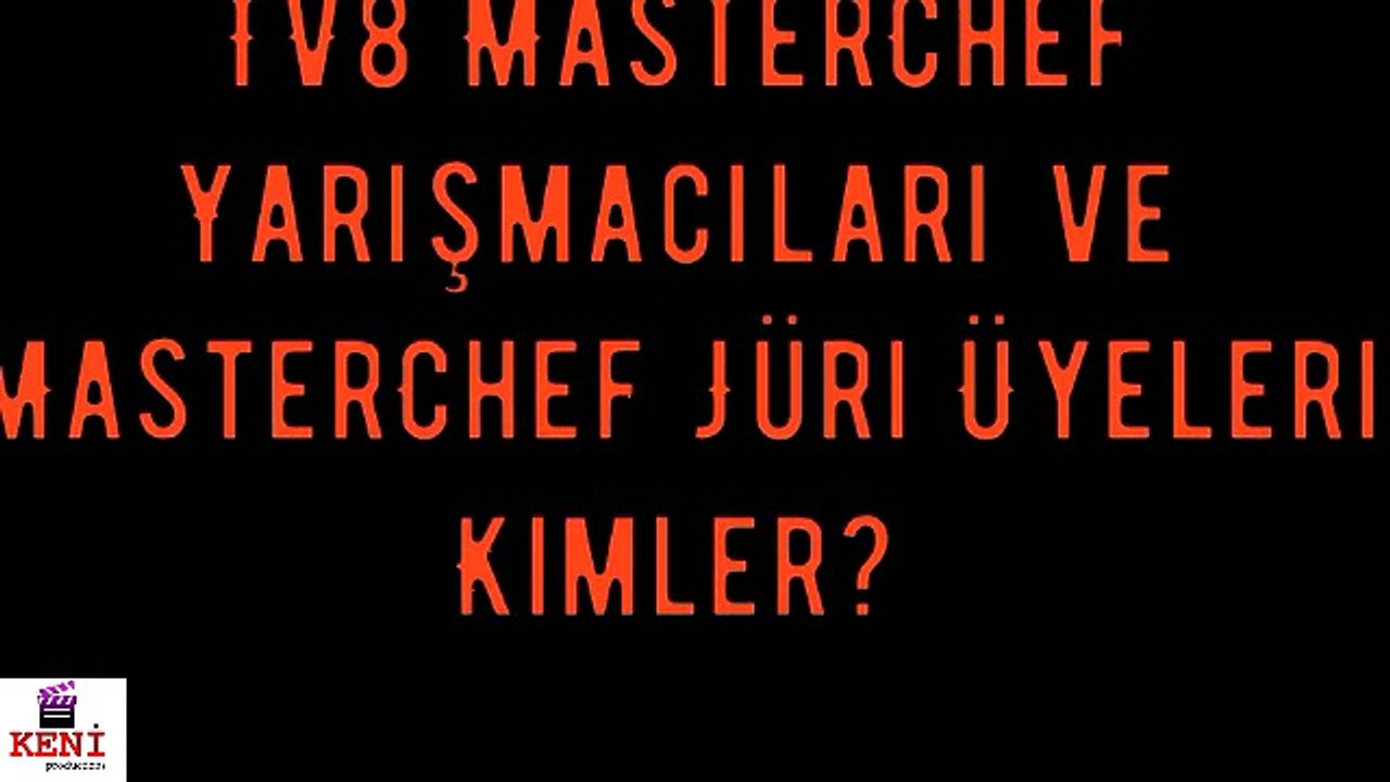 TV8 Master Chef Jüri Üyeleri Ve Yarışmacıları Kimler?