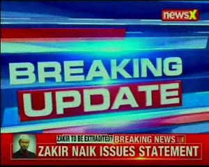 Zakir Naik issues statement; India sent extradition order on March 31