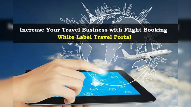 Increase Your Travel Business with Flight Booking White label travel portal