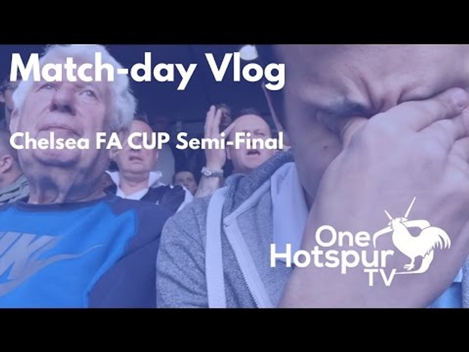 Chelsea 4-2 Tottenham | Another Semi-final Defeat | Match-day Vlog