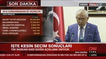 YSK Başkanı kesin seçim sonuçlarını açıkladı