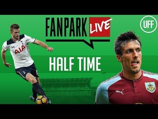Burnley vs Tottenham - Half Time Phone In - FanPark Live