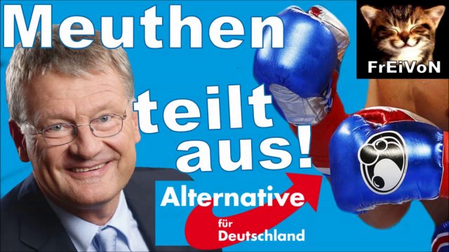 AfD * MEUTHEN TEILT AUS ! FREAK-SHOW und FACEBOOK-STASI im SCHURKEL-STAAT