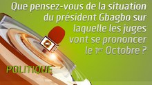 Microdrome : Que pensez-vous de la situation du président Gbagbo sur laquelle les juges vont se prononcer le 1er Octobre ?