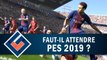 PRO EVOLUTION SOCCER 2019 : Faut-il attendre ce PES 2019 ? | GAMEPLAY FR