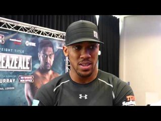 Anthony Joshua: "I do hope to GET HIM OUT there before the final bell. "