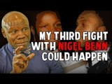Chris Eubank: Third FIGHT with NIGEL BENN COULD HAPPEN!!