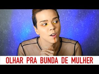 COMO EU APRENDI A OLHAR PARA BUNDA DE MULHER