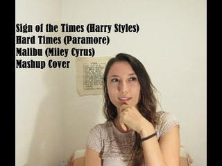 Sign of the Times (Harry Styles), Hard Times (Paramore) & Malibu (Miley Cyrus) Mashup Cover