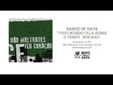 Dance Of Days - Todo Mundo Fala Sobre O Tempo... Nós Não