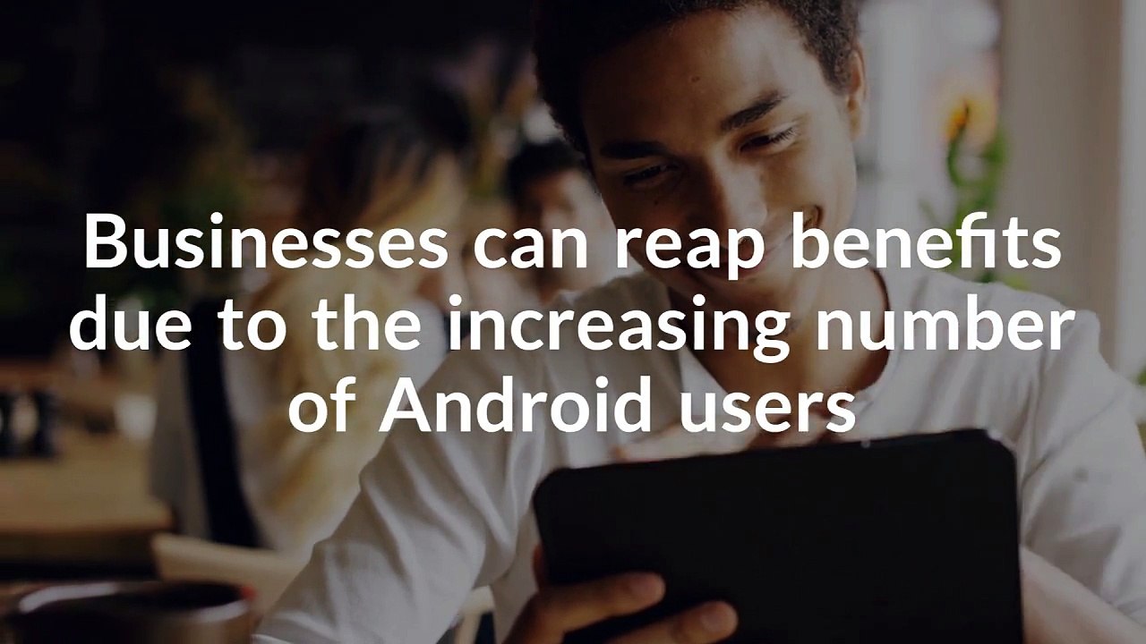 Benefits of Android App Development for Business