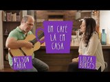 Um Café Lá em Casa com Luiza Borges e Nelson Faria