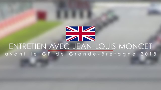 Entretien avec Jean-Louis Moncet avant le Grand Prix de Grande-Bretagne 2018