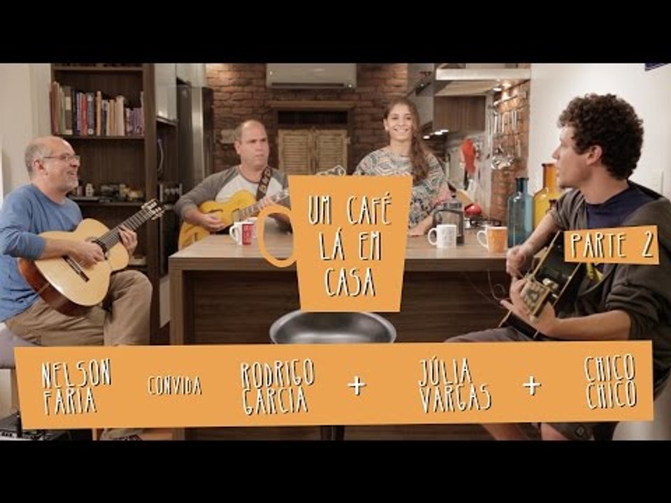 Um Café Lá em Casa com Chico Chico, Júlia Vargas e Rodrigo Garcia | Parte 2