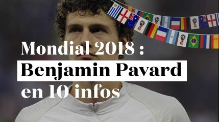 Coupe du Monde 2018 : 10 choses à savoir sur Benjamin Pavard