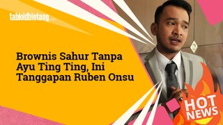 Ruben Onsu Kecewa Ayu Ting Ting Absen dari Brownis Sahur?